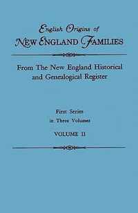 English Origins of New England Families. From The New England Historical and Genealogical Register. First Series, in Three Volumes. Volume II