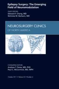 Epilepsy Surgery:The Emerging Field of Neuromodulation, An Issue of Neurosurgery Clinics