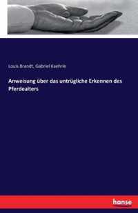 Anweisung uber das untrugliche Erkennen des Pferdealters