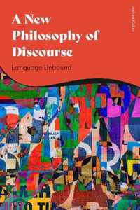 A New Philosophy of Discourse