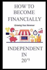 How to Become Financially Independent in 20's