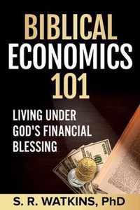 Biblical Economics 101 (2nd Edition)