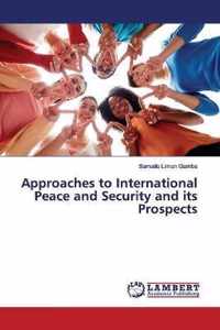 Approaches to International Peace and Security and its Prospects