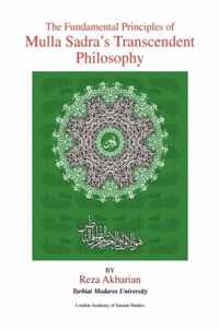 The Fundamental Principles of Mulla Sadra's Transcendent Philosophy