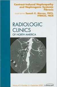 Contrast-Induced Nephropathy and Nephrogenic Systemic Fibrosis, An Issue of Radiologic Clinics of North America