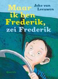 Maar ik ben Frederik, zei Frederik