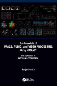 Fundamentals of Image, Audio, and Video Processing Using MATLAB (R)