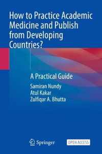 How to Practice Academic Medicine and Publish from Developing Countries?