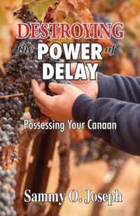 Destroying the Power of Delay