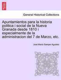 Apuntamientos para la historia politica i social de la Nueva Granada desde 1810 i especialmente de la administracion del 7 de Marzo, etc.