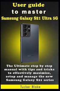 User guide to master Samsung Galaxy S21 Ultra 5G