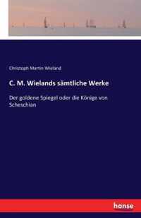 C. M. Wielands samtliche Werke