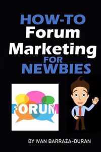 How-To Forum Marketing For Newbies