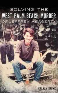 Solving the West Palm Beach Murder of Jeffrey Heagerty