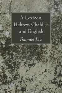 A Lexicon, Hebrew, Chaldee, and English