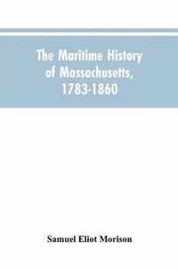 The Maritime History Of Massachusetts, 1783-1860