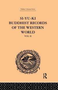 Si-Yu-Ki: Buddhist Records of the Western World: Translated from the Chinese of Hiuen Tsiang (A.D. 629)