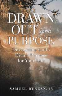 Drawn Out For A Purpose