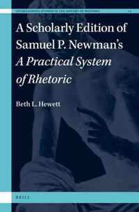 A Scholarly Edition of Samuel P. Newman's A Practical System of Rhetoric