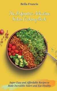 The Definitive Alkaline Siders Cooking Book