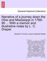 Narrative of a Journey Down the Ohio and Mississippi in 1789-90 ... with a Memoir and Illustrative Notes by L. C. Draper.