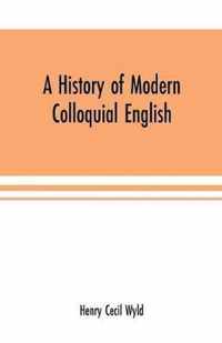 A history of modern colloquial English