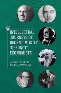 Intellectual Journeys of Recent, Mostly  Defunct  Economists