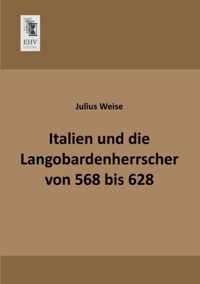 Italien Und Die Langobardenherrscher Von 568 Bis 628