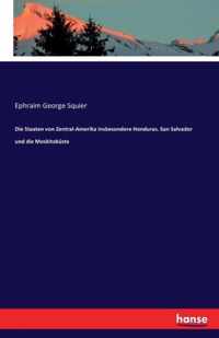 Die Staaten von Zentral-Amerika insbesondere Honduras, San Salvador und die Moskitokuste