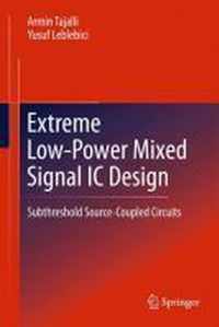 Extreme Low-Power Mixed Signal IC Design