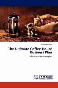 The Ultimate Coffee House Business Plan