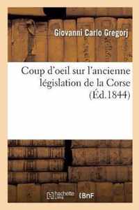 Coup d'Oeil Sur l'Ancienne Legislation de la Corse