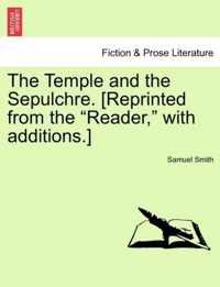 The Temple and the Sepulchre. [Reprinted from the Reader, with Additions.]