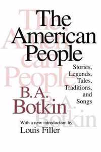 The American People: Stories, Legends, Tales, Traditions and Songs