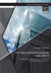 Die Segmentberichterstattung nach IFRS 8: Schnittstelle zwischen interner und externer Unternehmensberichterstattung