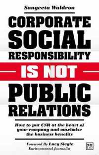 Corporate Social Responsibility is Not Public Relations