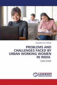 Problems and Challenges Faced by Urban Working Women in India