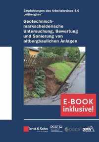 Geotechnischmarkscheiderische Untersuchung, Bewertung und Sanierung von altbergbaulichen Anlagen ?Empfehlungen des Arbeitskreises Altbergbau