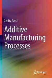 Additive Manufacturing Processes