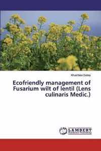 Ecofriendly management of Fusarium wilt of lentil (Lens culinaris Medic.)