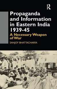 Propaganda and Information in Eastern India 1939-45