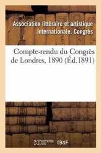 Compte-Rendu Du Congres de Londres, 1890