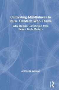 Cultivating Mindfulness to Raise Children Who Thrive