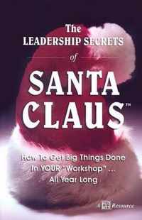 The Leadership Secrets of Santa Claus