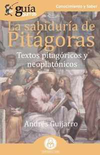 GuíaBurros La sabiduría de Pitágoras: Textos pitagóricos y neoplatónicos