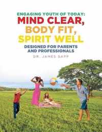 Engaging Youth of Today: Mind Clear, Body Fit, Spirit Well