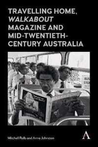 Travelling Home, 'Walkabout Magazine' and Mid-Twentieth-Century Australia