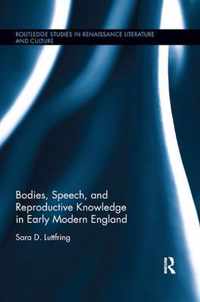 Bodies, Speech, and Reproductive Knowledge in Early Modern England