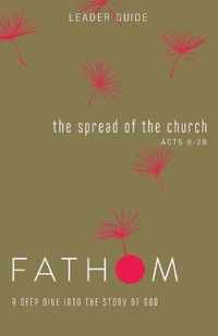 Fathom Bible Studies: The Spread of the Church Leader Guide (Acts 9-28)