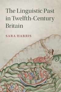 The Linguistic Past in Twelfth-Century Britain